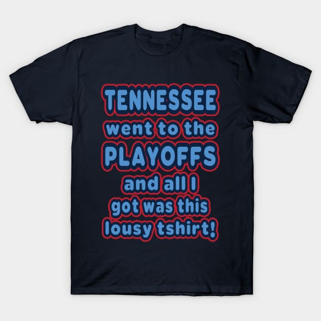 Tennessee went to the playoffs! T-Shirt by OffesniveLine